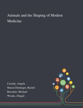 portada Animals and the Shaping of Modern Medicine (en Inglés)