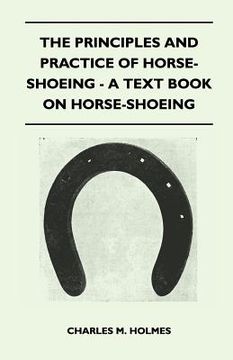 portada the principles and practice of horse-shoeing - a text book on horse-shoeing (en Inglés)