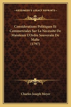 portada Considerations Politiques Et Commerciales Sur La Necessite De Maintenir L'Ordre Souverain De Malte (1797) (in French)