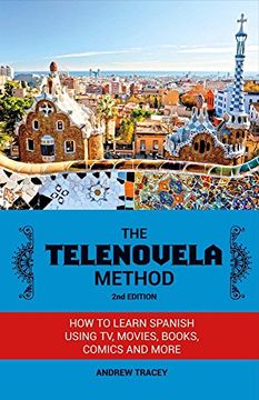 portada The Telenovela Method, 2nd Edition: How to Learn Spanish Using TV, Movies, Books, Comics, And More (en Inglés)