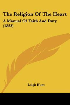 portada the religion of the heart: a manual of faith and duty (1853) (in English)