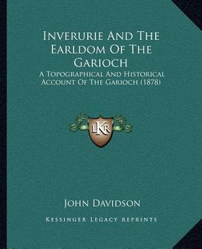 portada inverurie and the earldom of the garioch: a topographical and historical account of the garioch (1878)