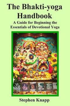 portada The Bhakti-yoga Handbook: A Guide for Beginning the Essentials of Devotional Yoga (in English)