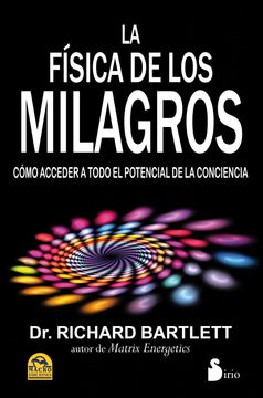 portada La Fisica de los Milagros: Como Acceder A Todo el Potencial de la Conciencia (in Spanish)