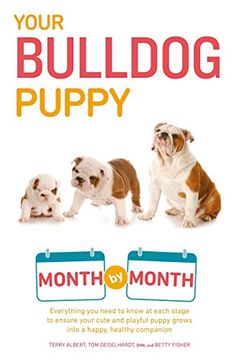 portada Your Bulldog Puppy Month by Month: Everything you Need to Know at Each Stage to Ensure Your Cute and Playful Puppy (Your Puppy Month by Month) (en Inglés)
