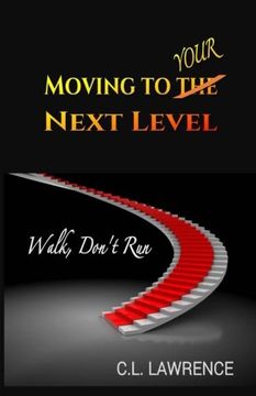 portada Moving To Your Next Level: Walk, Don't Run