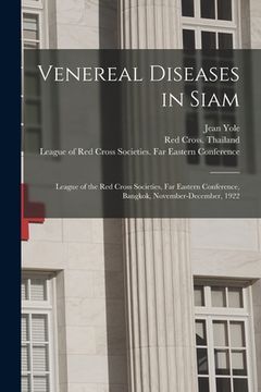 portada Venereal Diseases in Siam: League of the Red Cross Societies, Far Eastern Conference, Bangkok, November-December, 1922