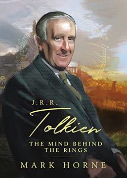 portada J. R. R. Tolkien: The Mind Behind the Rings (en Inglés)