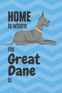 portada Home is where my Great Dane is: For Great Dane Dog Fans (en Inglés)