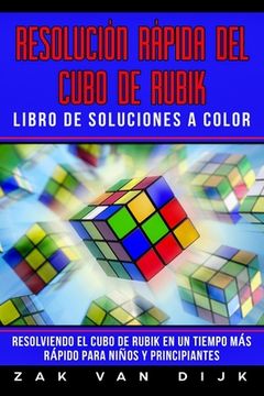 portada Resolución Rápida del Cubo de Rubik Libro de Soluciones a Color: Resolviendo el Cubo de Rubik en un Tiempo Más Rápido para Niños y Principiantes (Espa