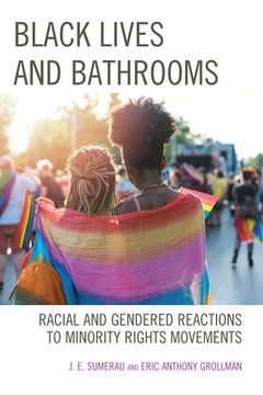 portada Black Lives and Bathrooms: Racial and Gendered Reactions to Minority Rights Movements (in English)