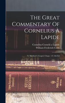 portada The Great Commentary Of Cornelius À Lapide: S. Matthew's Gospel, Chaps. 1-9. 6th Ed (en Inglés)