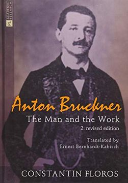 portada Anton Bruckner: The man and the Work (en Inglés)