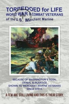 portada Torpedoed for Life: World War II Combat Veterans of the U.S. Merchant Marine
