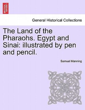 portada the land of the pharaohs. egypt and sinai: illustrated by pen and pencil. (in English)