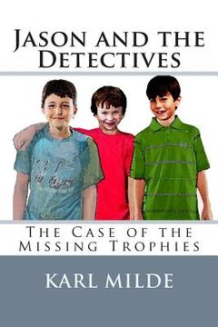 portada Jason and the Detectives: The Case of the Missing Trophies (en Inglés)