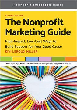 portada The Nonprofit Marketing Guide: High-Impact, Low-Cost Ways to Build Support for Your Good Cause (en Inglés)