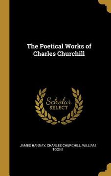 portada The Poetical Works of Charles Churchill (en Inglés)