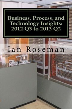 portada Business, Process, and Technology Insights: Q3 2012 - Q2 2013