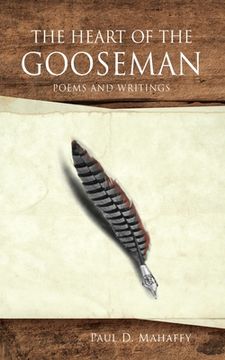portada The Heart of the Gooseman: Poems and Writings (en Inglés)