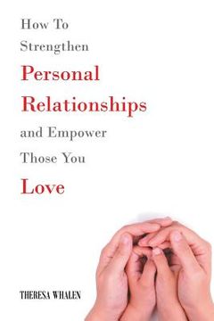 portada How To Strengthen Personal Relationships and Empower Those You Love (in English)