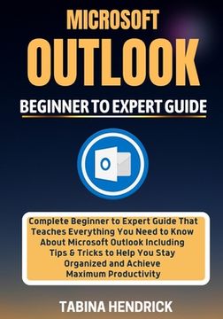 portada Microsoft Outlook 2022: Complete Beginner to Expert Guide That Teaches Everything You Need to Know About Microsoft Outlook Including Tips & Tr