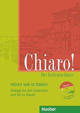 portada Zusatzmaterial zu Chiaro! A1 und Chiaro! A2: Chiaro! Hören wie in Italien: Der Italienischkurs. Dialoge für den Unterricht und für zu Hause / Buch und cd (en Italiano)