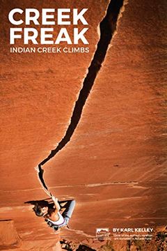 portada Creek Freak: Indian Creek Climbs (en Inglés)