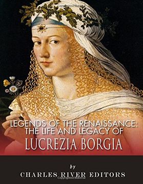 portada Legends of the Renaissance: The Life and Legacy of Lucrezia Borgia