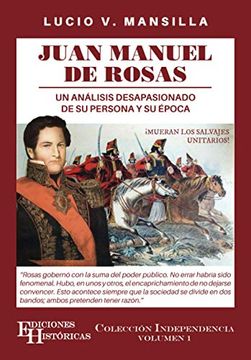 portada Juan Manuel de Rosas: Un Análisis Desapasionado de su Persona y su Época (in Spanish)