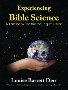 portada Experiencing Bible Science: A Lab Book for the Young at Heart (en Inglés)