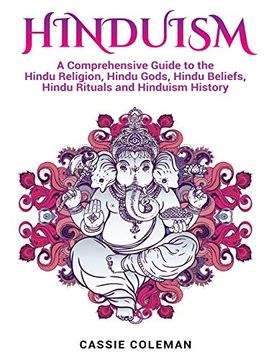portada Hinduism: A Comprehensive Guide to the Hindu Religion, Hindu Gods, Hindu Beliefs, Hindu Rituals and Hinduism History (en Inglés)