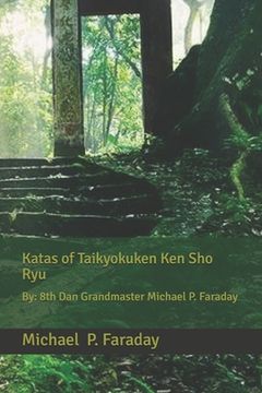 portada Katas of Taikyokuken Ken Sho Ryu: By: 8th Dan Grandmaster Michael P. Faraday (en Inglés)