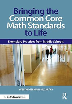 portada Bringing the Common Core Math Standards to Life: Exemplary Practices From Middle Schools (Eye on Education) 