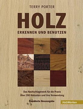portada Holz Erkennen und Benutzen: Ein Nachschlagewerk für die Praxis. Über 200 Holzarten und Ihre Verwendung (en Alemán)