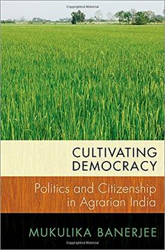 portada Cultivating Democracy: Politics and Citizenship in Agrarian India (Modern South Asia) (in English)