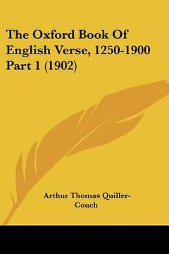 portada the oxford book of english verse, 1250-1900 part 1 (1902) (en Inglés)