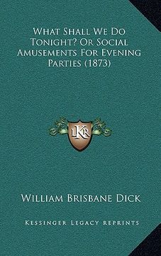 portada what shall we do tonight? or social amusements for evening parties (1873) (en Inglés)