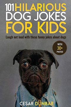 portada 101 Hilarious dog Jokes for Kids: Laugh out Loud With These Funny Jokes About Dogs (With 30+ Pictures)! 