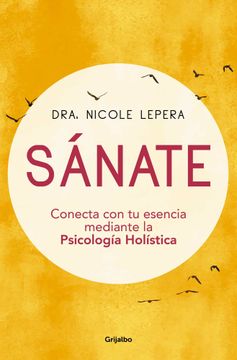 portada Sánate: Conecta con tu Esencia Mediante la Psicología Holística (Divulgación) (in Spanish)