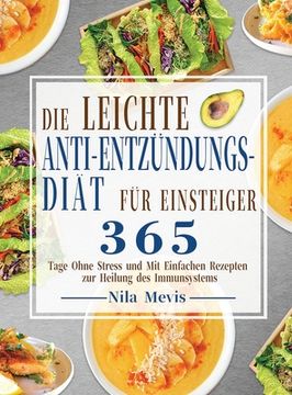 portada Die Leichte Anti-Entzündungs-Diät für Einsteiger: 365 Tage Ohne Stress und Mit Einfachen Rezepten zur Heilung des Immunsystems