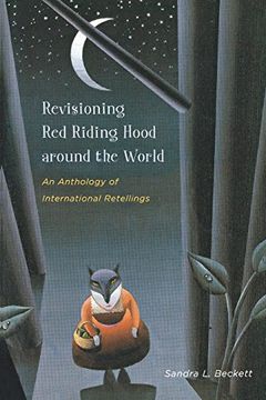 portada Revisioning red Riding Hood Around the World: An Anthology of International Retellings (Series in Fairy-Tale Studies) (en Inglés)