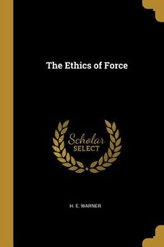 portada The Ethics of Force (en Inglés)