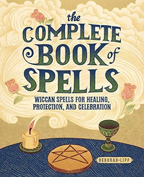 portada The Complete Book of Spells: Wiccan Spells for Healing, Protection, and Celebration (in English)