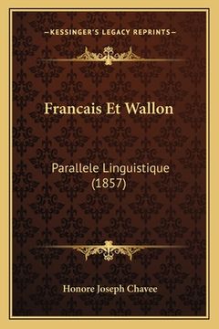 portada Francais Et Wallon: Parallele Linguistique (1857) (en Alemán)
