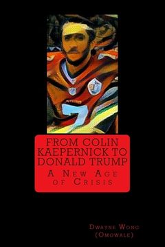 portada From Colin Kaepernick to Donald Trump: A New Age of Crisis