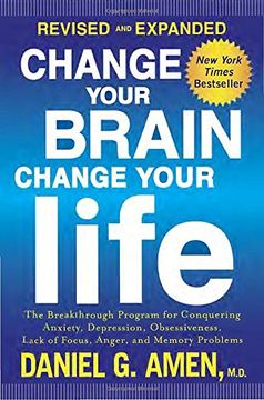 portada Change Your Brain, Change Your Life (Revised and Expanded): The Breakthrough Program for Conquering Anxiety, Depression, Obsessiveness, Lack of Focus, Anger, and Memory Problems (en Inglés)