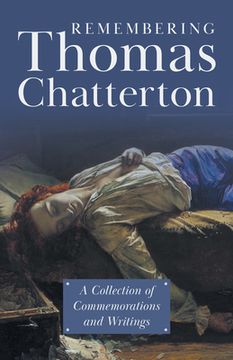 portada Remembering Thomas Chatterton: A Collection of Commemorations and Writings (en Inglés)