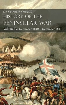 portada Sir Charles Oman'S History of the Peninsular war Volume iv: Volume iv: December 1810 - December 1811 Masséna'S Retreat, Fuentes de Oñoro, Albuera, Tarragona (in English)