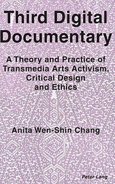 portada Third Digital Documentary; A Theory and Practice of Transmedia Arts Activism, Critical Design and Ethics 